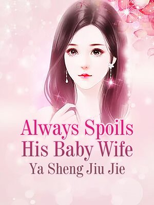 cover image of Always Spoils His Baby Wife